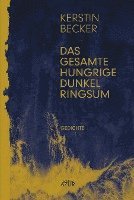 bokomslag Das gesamte hungrige Dunkel ringsum