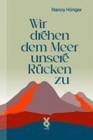 Nancy Hünger - Wir drehen dem Meer unsere Rücken zu, Häftad