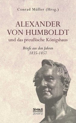 bokomslag Alexander von Humboldt und das Preuische Knigshaus - Briefe aus den Jahren 1835-1857