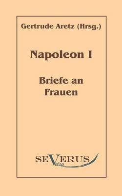 Napoleon I - Briefe an Frauen 1