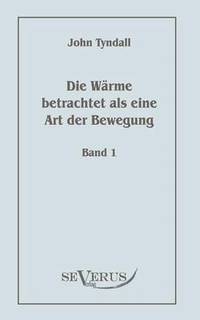bokomslag Wärme betrachtet als eine Art der Bewegung, Bd. 1