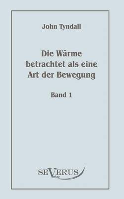 bokomslag Wärme betrachtet als eine Art der Bewegung, Bd. 1