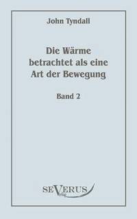 bokomslag Die Wrme betrachtet als eine Art der Bewegung, Bd. 2