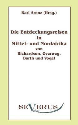 bokomslag Entdeckungsreisen in Nord- und Mittelafrika von Richardson, Overweg, Barth und Vogel