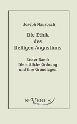 bokomslag Die Ethik des heiligen Augustinus, Erster Band