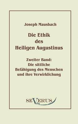 bokomslag Die Ethik des heiligen Augustinus, Zweiter Band