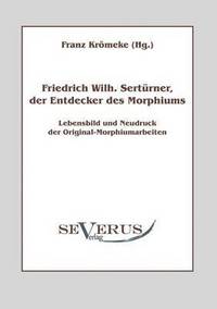 bokomslag Friedrich Wilhelm Sertrner, der Entdecker des Morphiums