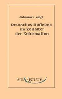 bokomslag Deutsches Hofleben im Zeitalter der Reformation