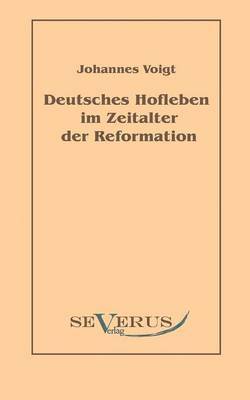 Deutsches Hofleben im Zeitalter der Reformation 1