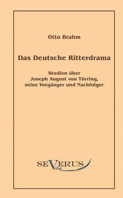 Das deutsche Ritterdrama des achtzehnten Jahrhunderts 1