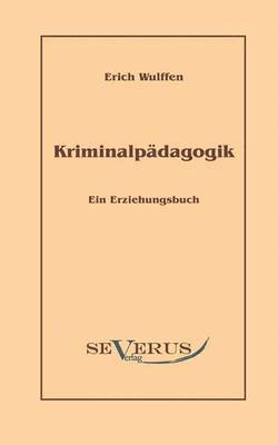 Erich Wulffen - Kriminalpädagogik, Häftad