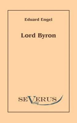bokomslag Lord Byron. Eine Autobiographie nach Tagebüchern und Briefen. Aus Fraktur übertragen