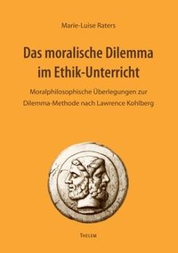 bokomslag Das moralische Dilemma im Ethik-Unterricht