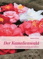bokomslag Der Kamelienwald: Die Geschichte Einer Deutschen Gartnerei