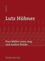 Lutz Hübner - Frau Müller muss weg und andere Stücke, Häftad