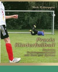 bokomslag Praxis Kinderfussball - Moderne Trainingsmethoden mit Herz und System