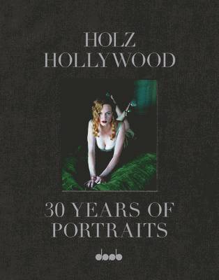 Holz Hollywood: 30 Years of Portraits (Comes With All 3 Prints)