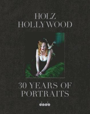 George Holz - Holz Hollywood 3 : 30 Years of Portraits (Cameron Diaz Print), Inbunden