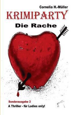 Cornelia H -Müller - Krimiparty Sonderausgabe 3 - Die Rache, Häftad