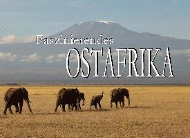 Faszinierendes Ostafrika - Ein Bildband 1