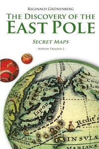 bokomslag The Discovery of the East Pole: Secret Maps