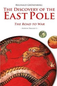 bokomslag The Discovery of the East Pole: The Road to War