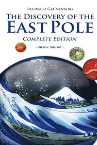 bokomslag The Discovery of the East Pole: Complete Edition