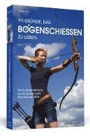 bokomslag 111 Gründe, das Bogenschießen zu lieben