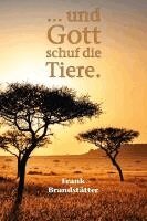 Frank Brandstätter - ... und Gott schuf die Tiere, Inbunden
