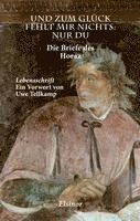 Horaz - Und zum Glück fehlt mir nichts: nur Du, Häftad