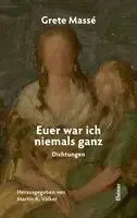 Grete Massé, Martin A. Völker - Euer war ich niemals ganz, Häftad. Tillgänglighet: Lägg i varukorg