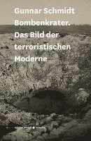 Gunnar Schmidt - Bombenkrater: Das Bild Der Terroristischen Moderne, Häftad