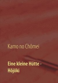 bokomslag Eine kleine Hutte - Lebensanschauung von Kamo no Chomei
