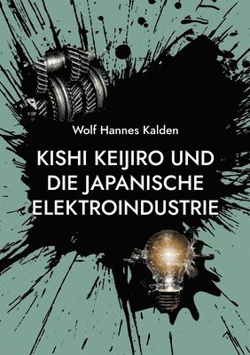 Kishi Keijiro und die japanische Elektroindustrie 1