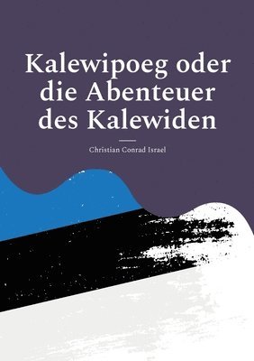 Christian Conrad Israel, Wolf Hannes Kalden - Kalewipoeg oder die Abenteuer des Kalewiden, Häftad