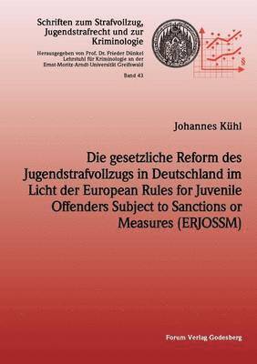 Johannes Kühl - gesetzliche Reform des Jugendstrafvollzuges in Deutschland im Licht der European Rules for Juvenile Offenders Subject to Sanctions or Measures (ERJOSSM), Häftad