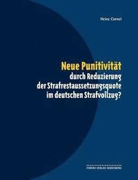 bokomslag Neue Punitivität durch Reduzierung der Strafrestaussetzungsquote im deutschen Strafvollzug?