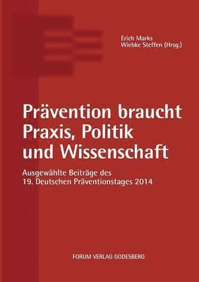 Erich Marks, Wiebke Steffen - Prävention braucht Praxis, Politik und Wissenschaft, Häftad