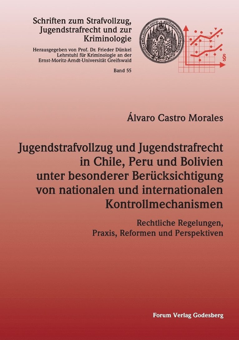 Jugendstrafvollzug und Jugendstrafrecht in Chile, Peru und Bolivien unter besonderer Berucksichtigung von nationalen und internationalen Kontrollmechanismen 1