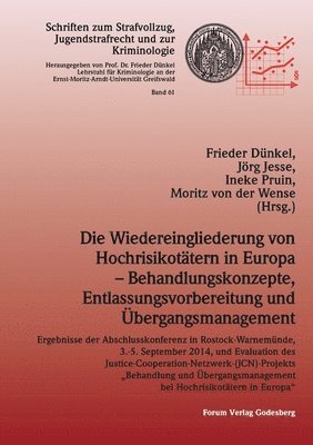 Die Wiedereingliederung von Hochrisikotatern in Europa - Behandlungskonzepte, Entlassungsvorbereitung und UEbergangsmanagement 1