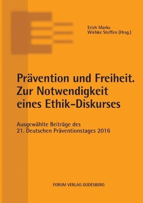 Erich Marks, Wiebke Steffen - Prävention und Freiheit. Zur Notwendigkeit eines Ethik-Diskurses, Häftad