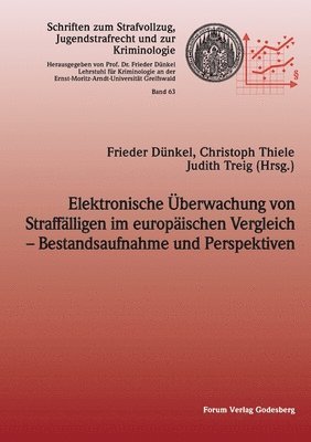 Elektronische UEberwachung von Straffalligen im europaischen Vergleich - Bestandsaufnahme und Perspektiven 1
