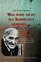 Hans Jürgen Vogelsang - Man wird nicht als Kommunist geboren... Das Leben des Paul Johannes Vogelsang, Häftad