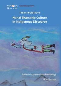 bokomslag Nanai Shamanic Culture in Indigenous Discourse