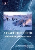bokomslag A Fractured North: Maintaining connections