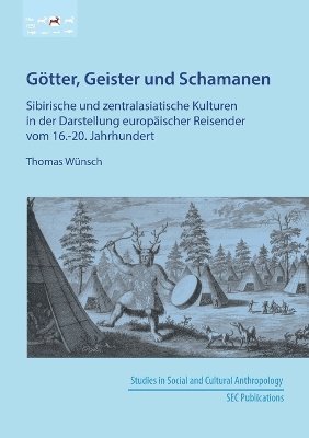 bokomslag Götter, Geister und Schamanen: Sibirische und zentralasiatische Kulturen in der Darstellung europäischer Reisender vom 16.-20. Jahrhundert
