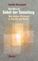 Cynthia Bourgeault - Das Herz im Gebet der Sammlung, Häftad
