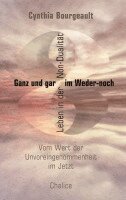 Cynthia Bourgeault - Ganz und gar im Weder-noch, Häftad