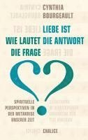 Cynthia Bourgeault - Liebe ist die Antwort. Wie lautet die Frage?, Häftad