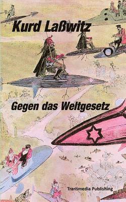 Kurd Lasswitz - Gegen das Weltgesetz, Häftad